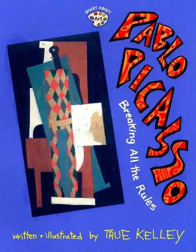 Pablo Picasso: Breaking All the Rules: Breaking All the Rules - Paperback