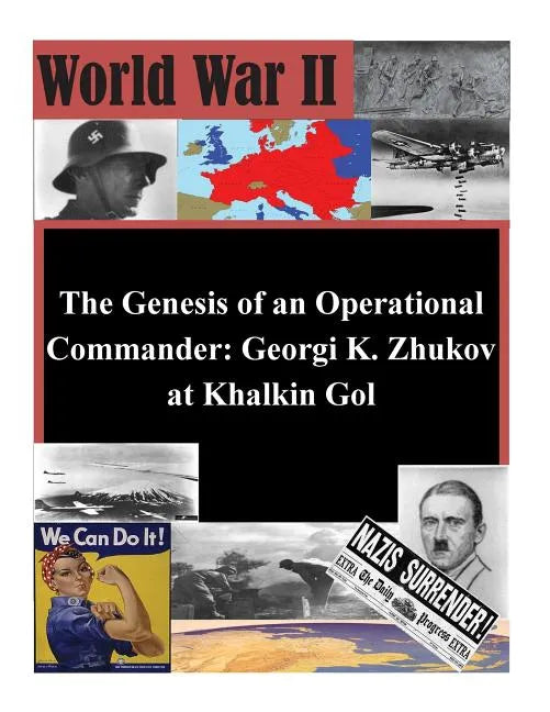 The Genesis of an Operational Commander: Georgi K. Zhukov at Khalkin Gol - Paperback
