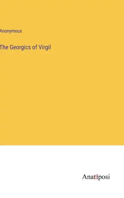 The Georgics of Virgil - Hardcover