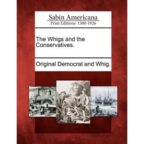 The Whigs and the Conservatives. - Paperback