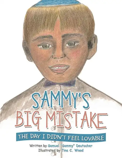Sammy's Big Mistake: The Day I Didn't Feel Lovable - Paperback