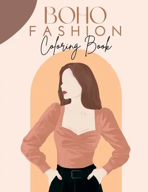 Boho Fashion Coloring Book: 30 Stylish Pages of Coloring for Adult Women and Teen Girls - Paperback