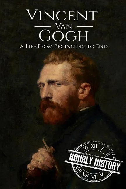 Vincent van Gogh: A Life From Beginning to End - Paperback