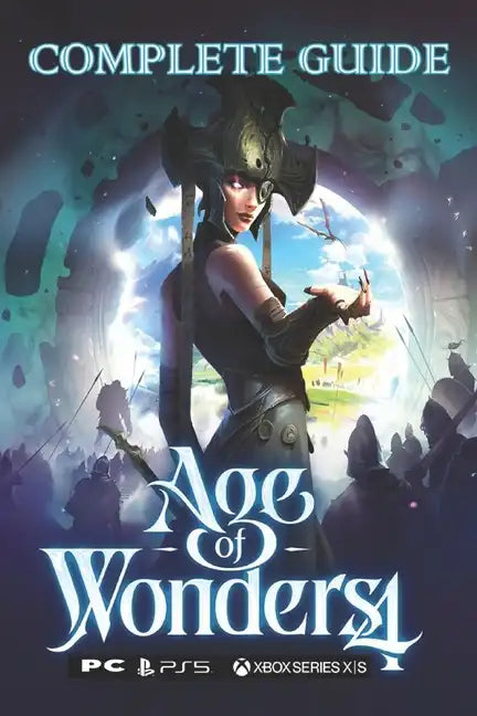Age of Wonders 4: Complete Guide: Best Tips and Tricks - Paperback