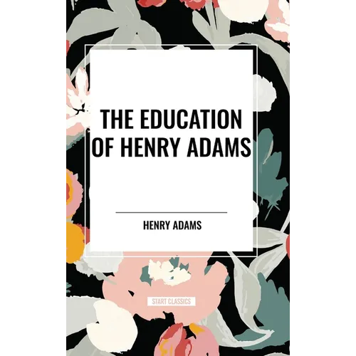 The Education of Henry Adams - Hardcover