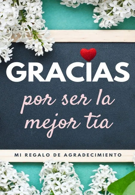 Gracias por ser la mejor tía: Mi regalo de agradecimiento: Libro de Regalo a todo color Preguntas Guiadas 6.61 x 9.61 pulgadas - Paperback