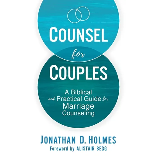 Counsel for Couples: A Biblical and Practical Guide for Marriage Counseling - Paperback