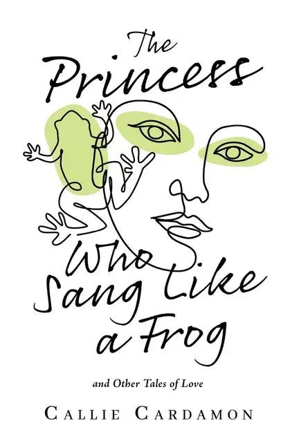 The Princess Who Sang Like a Frog and Other Tales of Love - Paperback