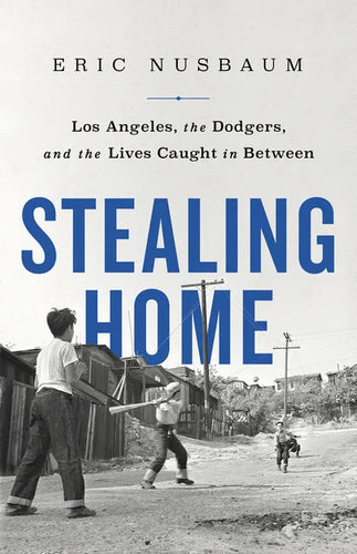 Stealing Home: Los Angeles, the Dodgers, and the Lives Caught in Between - Paperback