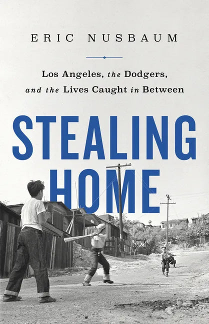 Stealing Home: Los Angeles, the Dodgers, and the Lives Caught in Between - Paperback