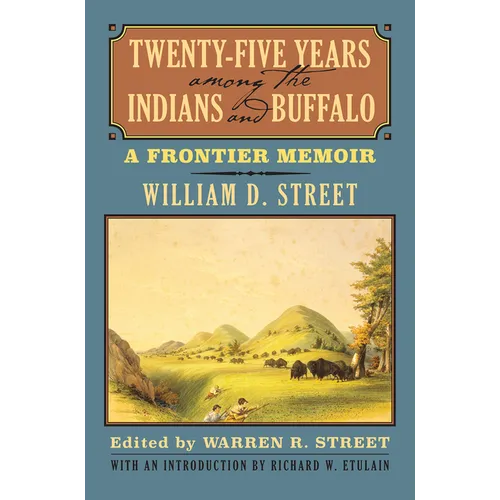 Twenty-Five Years Among the Indians and Buffalo: A Frontier Memoir - Paperback