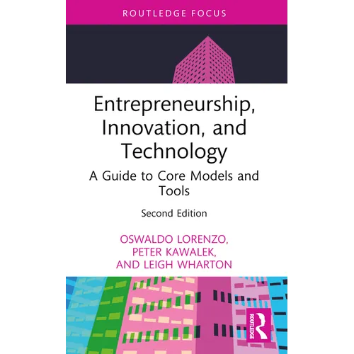 Entrepreneurship, Innovation, and Technology: A Guide to Core Models and Tools - Paperback