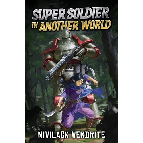 Super Soldier in Another World: A Sci-Fi Isekai Adventure - Paperback