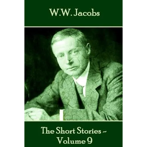 W.W. Jacobs - The Short Stories - Volume 9 - Paperback