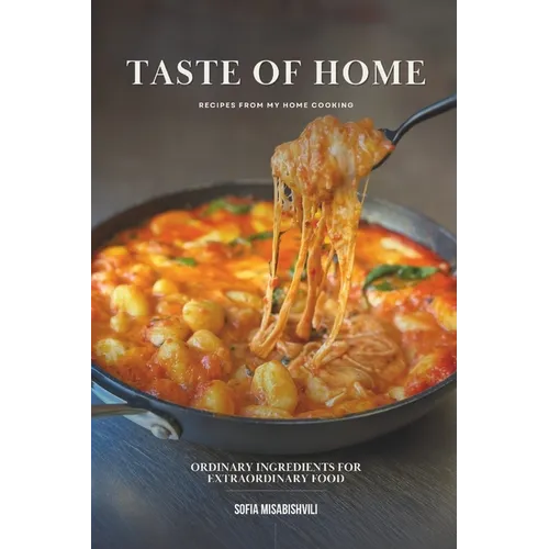 Taste of Home: Ordinary Ingredients for Extraordinary Food - Paperback