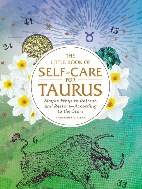 The Little Book of Self-Care for Taurus: Simple Ways to Refresh and Restore--According to the Stars - Hardcover