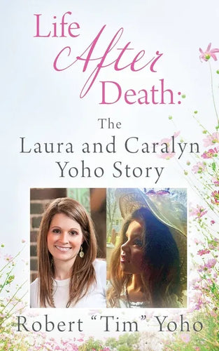 Life After Death: The Laura and Caralyn Yoho Story - Paperback