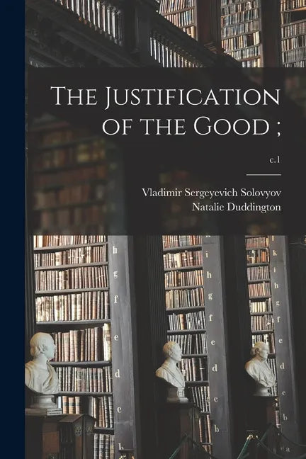 The Justification of the Good;; c.1 - Paperback