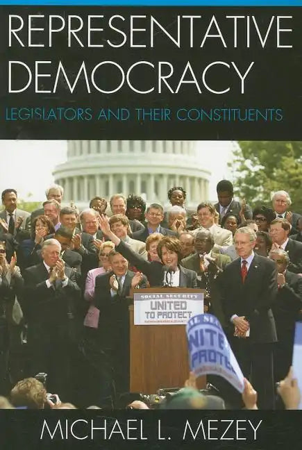 Representative Democracy: Legislators and their Constituents - Paperback