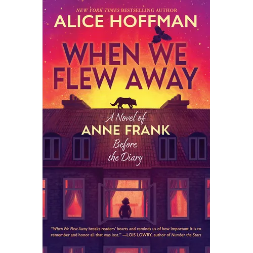 When We Flew Away: A Novel of Anne Frank Before the Diary - Hardcover