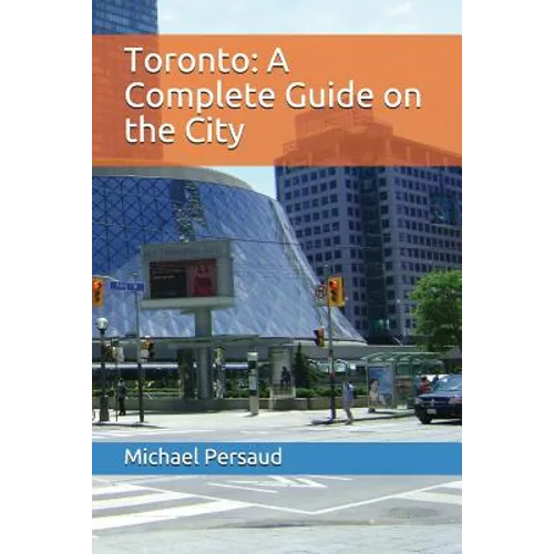 Toronto: A Complete Guide on the City - Paperback