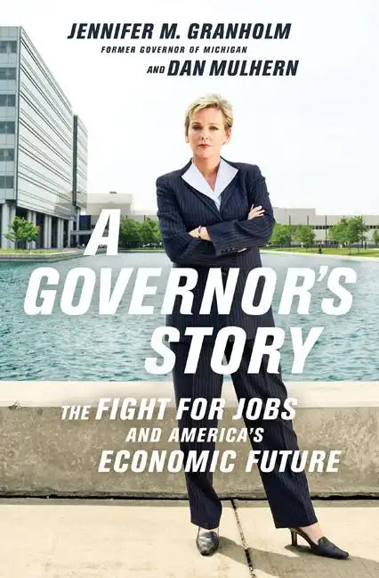 A Governor's Story: The Fight for Jobs and America's Economic Future - Paperback