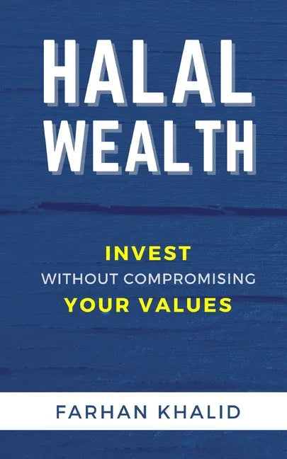Halal Wealth: Invest Without Compromising Your Values - Paperback