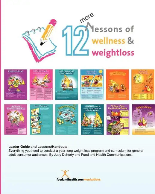 12 More Lessons of Wellness and Weight Loss: Everything you need to conduct a year-long weight loss program and curriculum for general adult audiences - Paperback