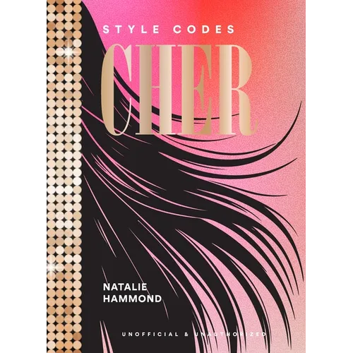 Style Codes: Cher: A Guide to Dressing Like a Fashion Icon - Hardcover