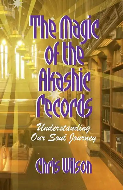 The Magic of the Akashic Records: Understanding Our Soul Journey - Paperback