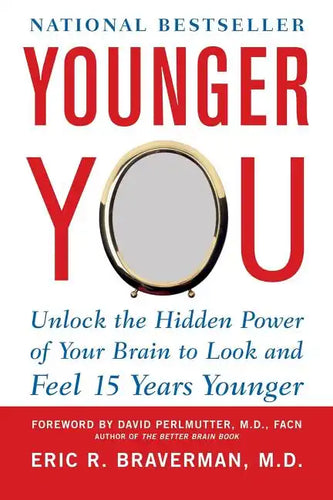 Younger You: Unlock the Hidden Power of Your Brain to Look and Feel 15 Years Younger - Paperback