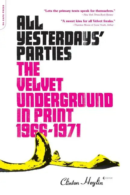 All Yesterdays' Parties: The Velvet Underground in Print, 1966-1971 - Paperback