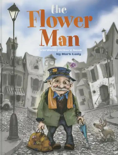 The Flower Man: A Wordless Picture Book - Hardcover