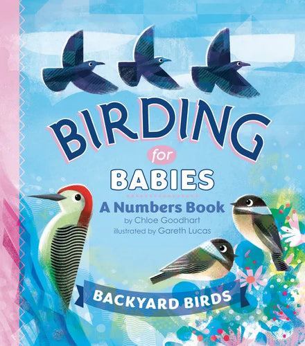 Birding for Babies: Backyard Birds: A Numbers Book - Board Book