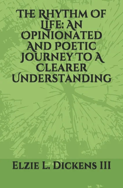 The Rhythm Of Life: An Opinionated And Poetic Journey To A Clearer Understanding - Paperback