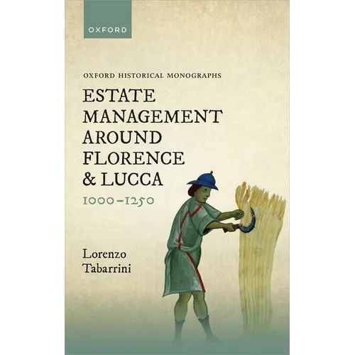 Estate Management Around Florence and Lucca 1000-1250 - Hardcover