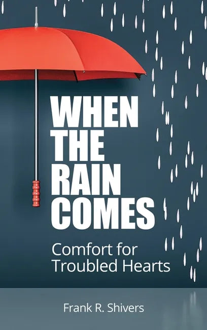 When the Rain Comes: Comfort for Troubled Hearts - Hardcover