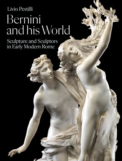 Bernini and His World: Sculpture and Sculptors in Early Modern Rome - Hardcover