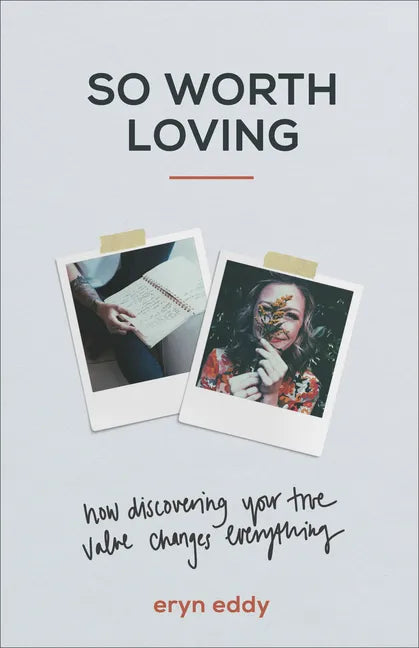So Worth Loving: How Discovering Your True Value Changes Everything - Paperback