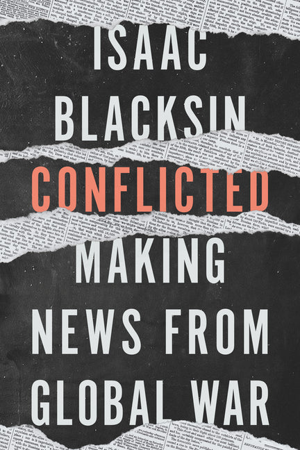 Conflicted: Making News from Global War - Paperback