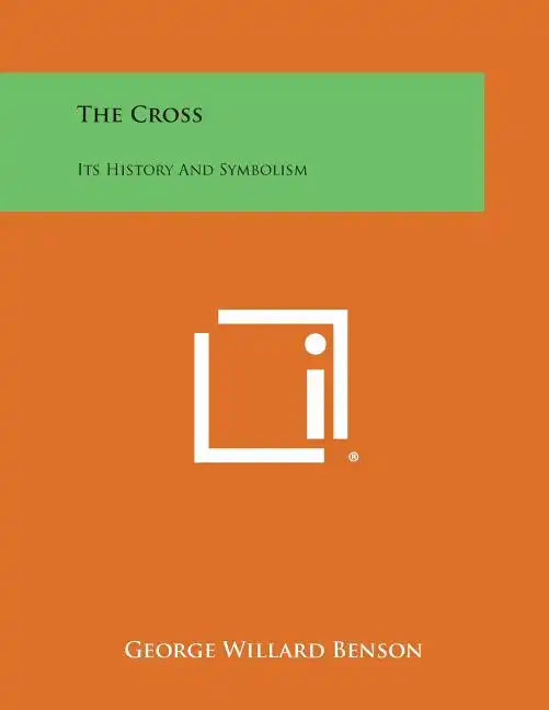 The Cross: Its History and Symbolism - Paperback