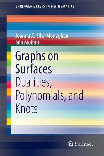 Graphs on Surfaces: Dualities, Polynomials, and Knots - Paperback