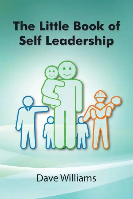 The Little Book of Self Leadership: Daily Self Leadership Made Simple - Paperback
