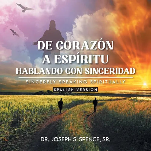 De Coraz?n a Esp?ritu: Hablando con Sinceridad: Sincerely Speaking Spiritually Spanish Version - Paperback