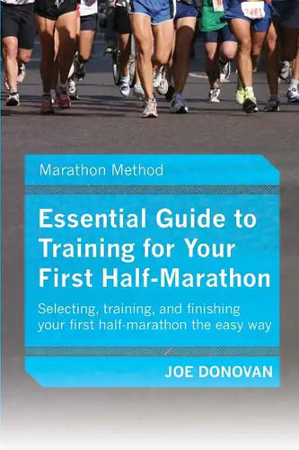 Essential Guide To Training For Your First Half-Marathon - Paperback