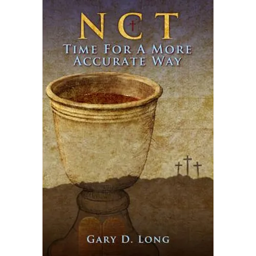 New Covenant Theology: Time For A More Accurate Way - Paperback