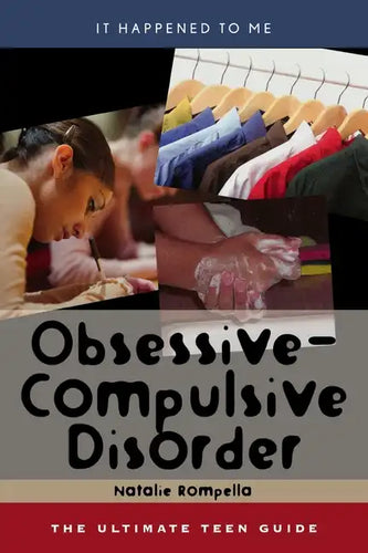 Obsessive-Compulsive Disorder: The Ultimate Teen Guide - Hardcover