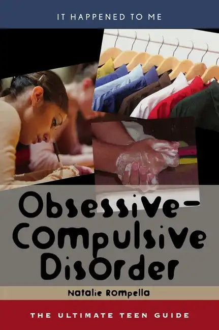 Obsessive-Compulsive Disorder: The Ultimate Teen Guide - Hardcover