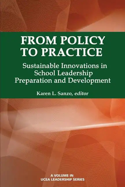 From Policy to Practice: Sustainable Innovations in School Leadership Preparation and Development - Paperback