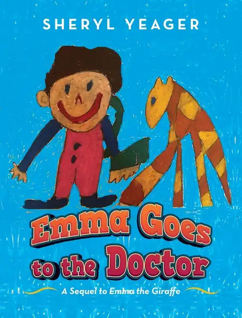 Emma Goes to the Doctor: A Sequel to Emma the Giraffe - Hardcover